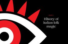 The World of Italian Folk Magic: Magic and herbal cures from the wise woman of Italy
