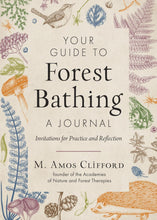 Your Guide to Forest Bathing―A Journal: Invitations for Practice and Reflection