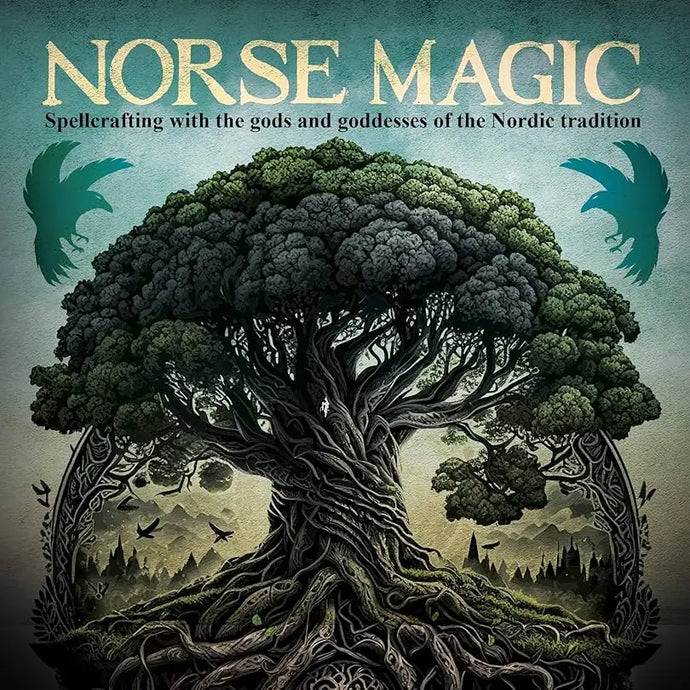 Norse Magic: Spellcrafting with the Gods and Goddesses