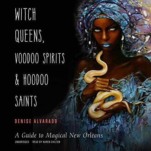 Witch Queens, Voodoo Spirits, and Hoodoo Saints