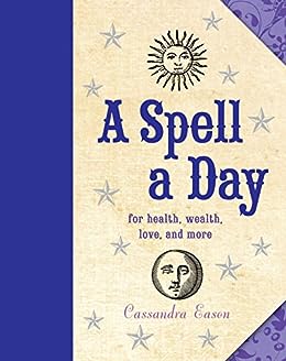 A Spell a Day: For Health, Wealth, Love, and More