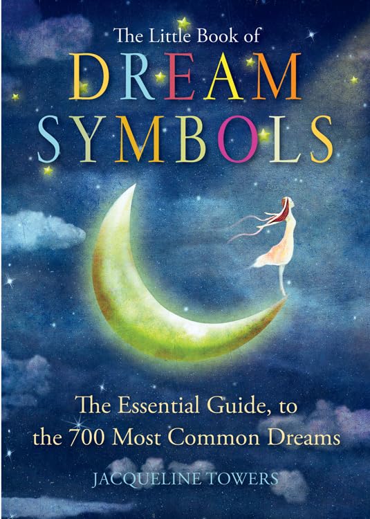 The Little Book of Dream Symbols: The Essential Guide to Over 700 of the Most Common Dreams