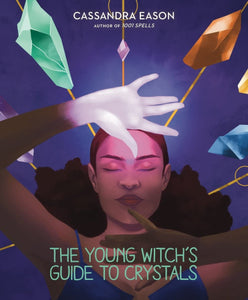 The Young Witch's Guide to Crystals (Volume 1)