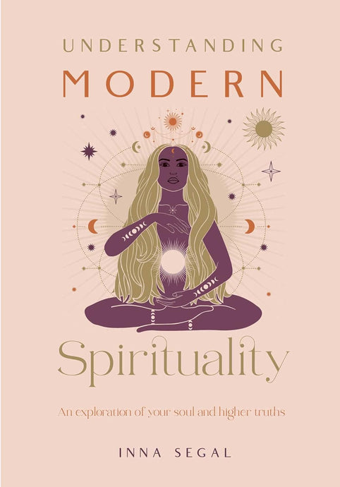 Understanding Modern Spirituality: An Exploration of Your Soul and Higher Truths