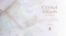 Crystal Rituals by the Moon: Raising your vibration through every cycle