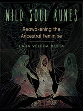Wild Soul Runes: Reawakening the Ancestral Feminine