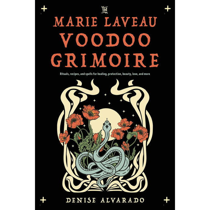 The Marie Laveau Voodoo Grimoire: Rituals, Recipes, & Spells