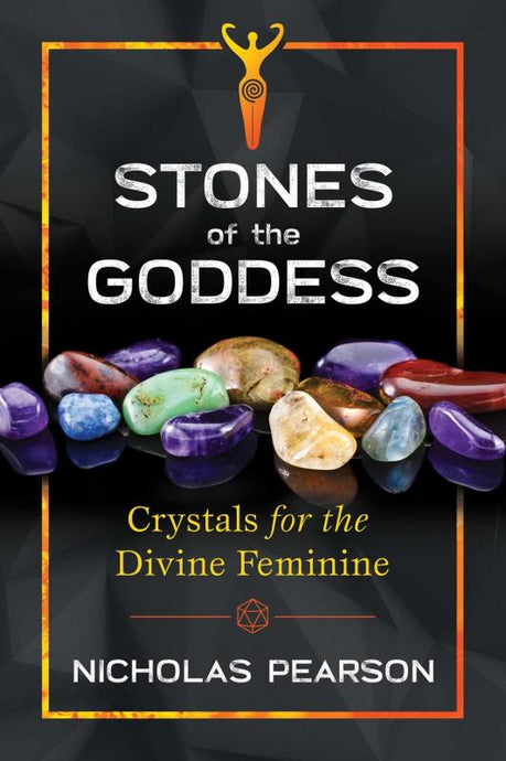 Stones Of The Goddess: 104 Crystals for the Divine Feminine