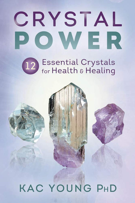 Crystal Power 12 Essential Crystals for Health & Healing