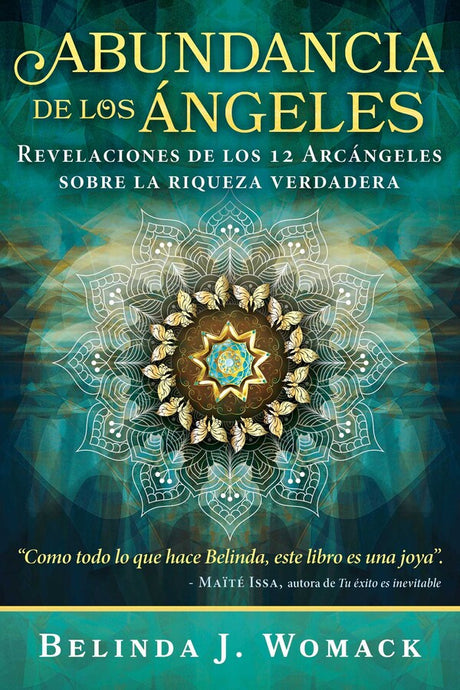 Abundancia de los Ángeles: Revelaciones de los 12 Árcángeles sobre la riqueza verdadera