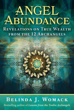 Angel Abundance Revelations on True Wealth from the 12 Archangels