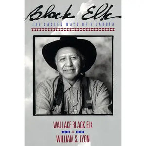 Black Elk: The Sacred Ways of a Lakota