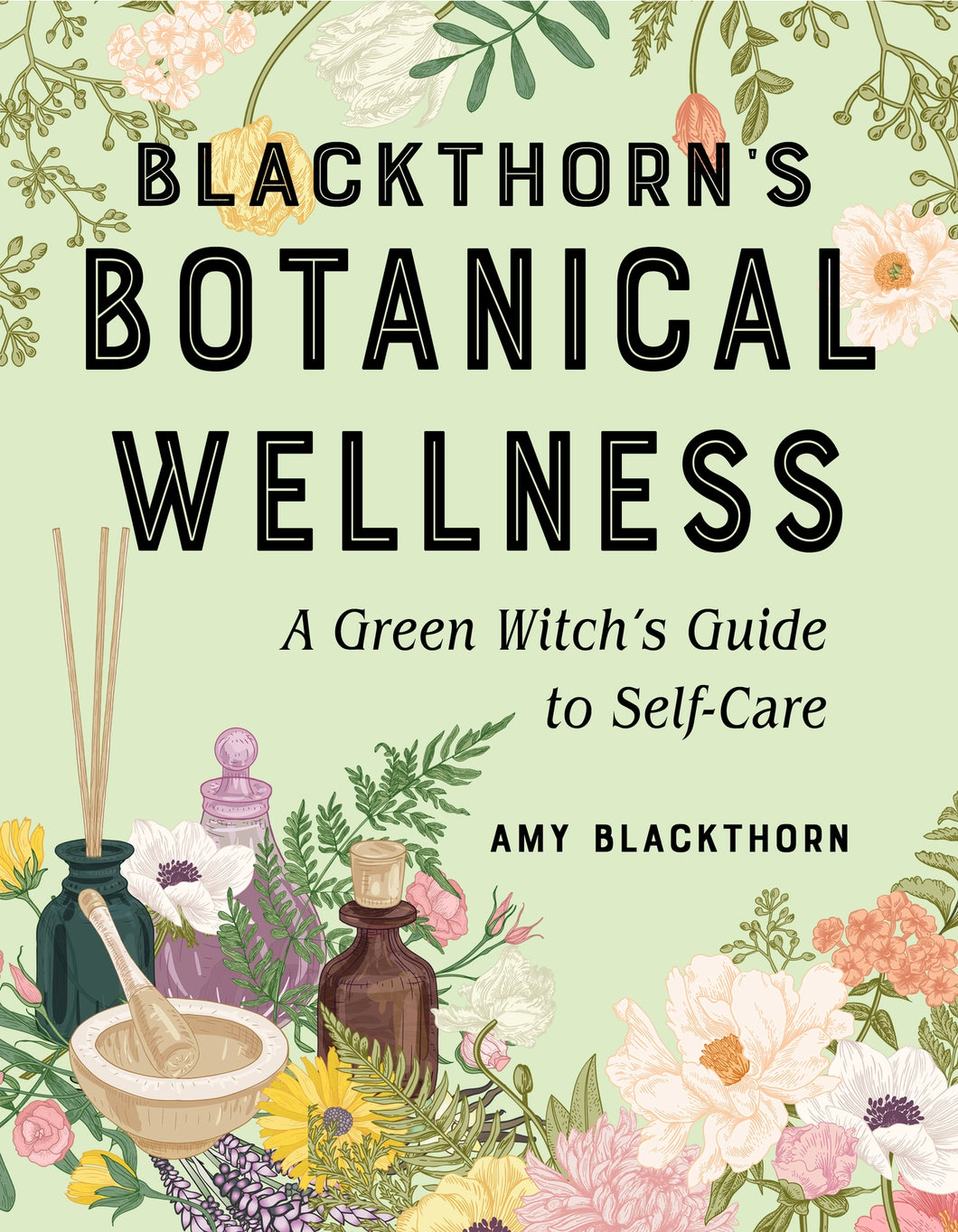 Blackthorn's Botanical Wellness:A Green Witch's Guide to Self Care