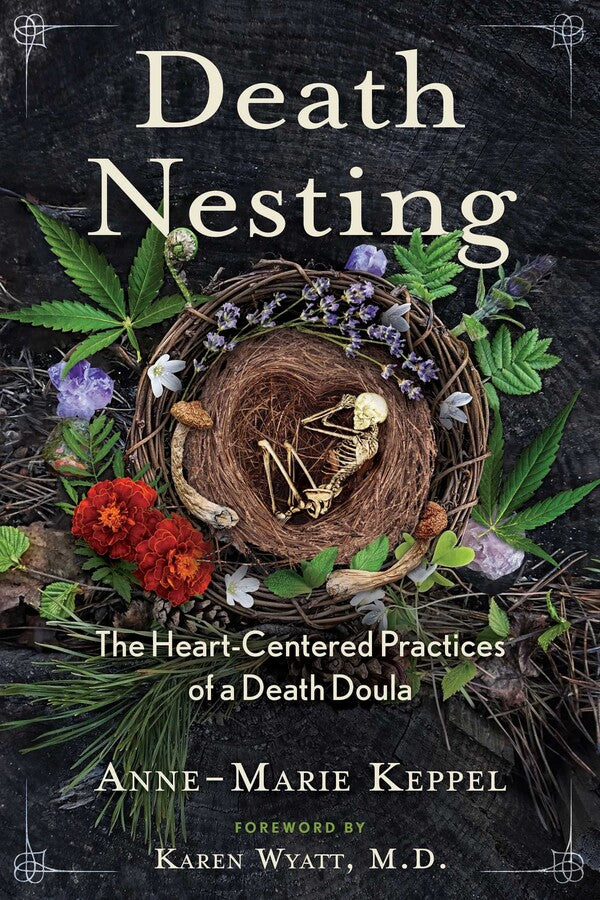 Death Nesting The Heart-Centered Practices of a Death Doula