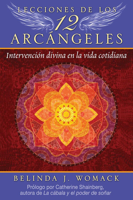 Lecciones de los 12 Arcángeles: Intervención divina en la vida cotidiana