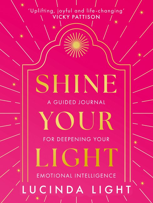 Shine Your Light: A Guided Journal for Deepening Your Emotional Intelligence