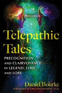 Telepathic Tales Precognition and Clairvoyance in Legend, Lyric, and Lore
