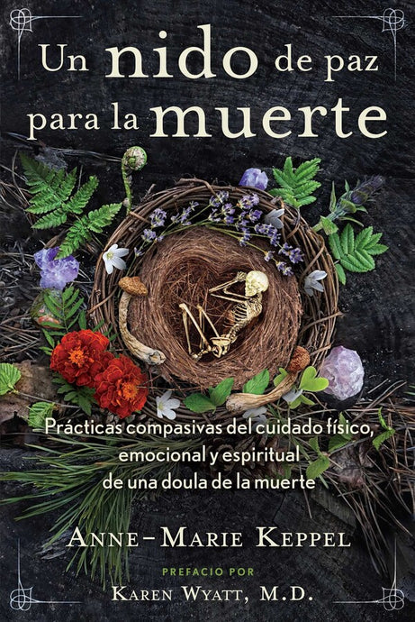 Un nido de paz para la muerte: Prácticas compasivas del cuidado físico, emocional y espiritual de una doula de la muerte