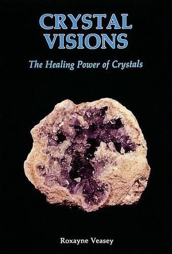 Crystal Visions: The Healing Power of Crystals