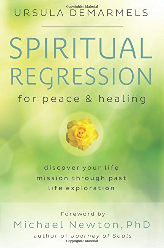 Spiritual Regression for Peace & Healing: Discover Your Life Mission Through Past Life Exploration