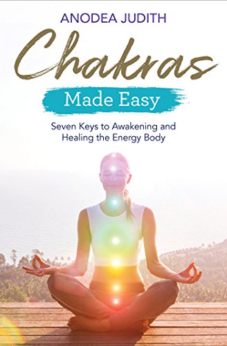Chakras Made Easy: Seven Keys to Awakening and Healing the Energy Body