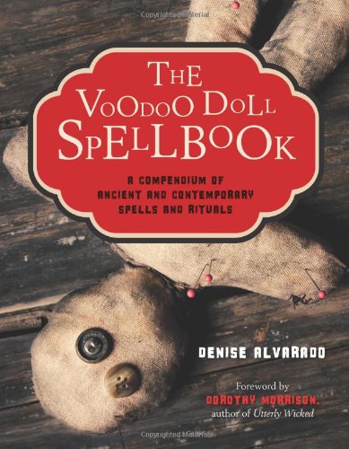 The Voodoo Doll Spellbook: A Compendium of Ancient and Contemporary Spells and Rituals