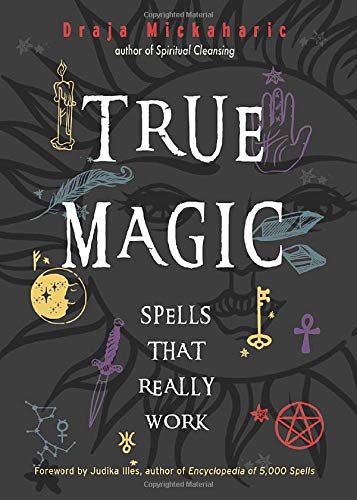 True Magic: Spells That Really Work