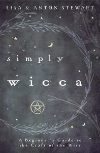 Simply Wicca: A Beginner's Guide to the Craft of the Wise