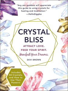 Crystal Bliss: Attract Love. Feed Your Spirit. Manifest Your Dreams