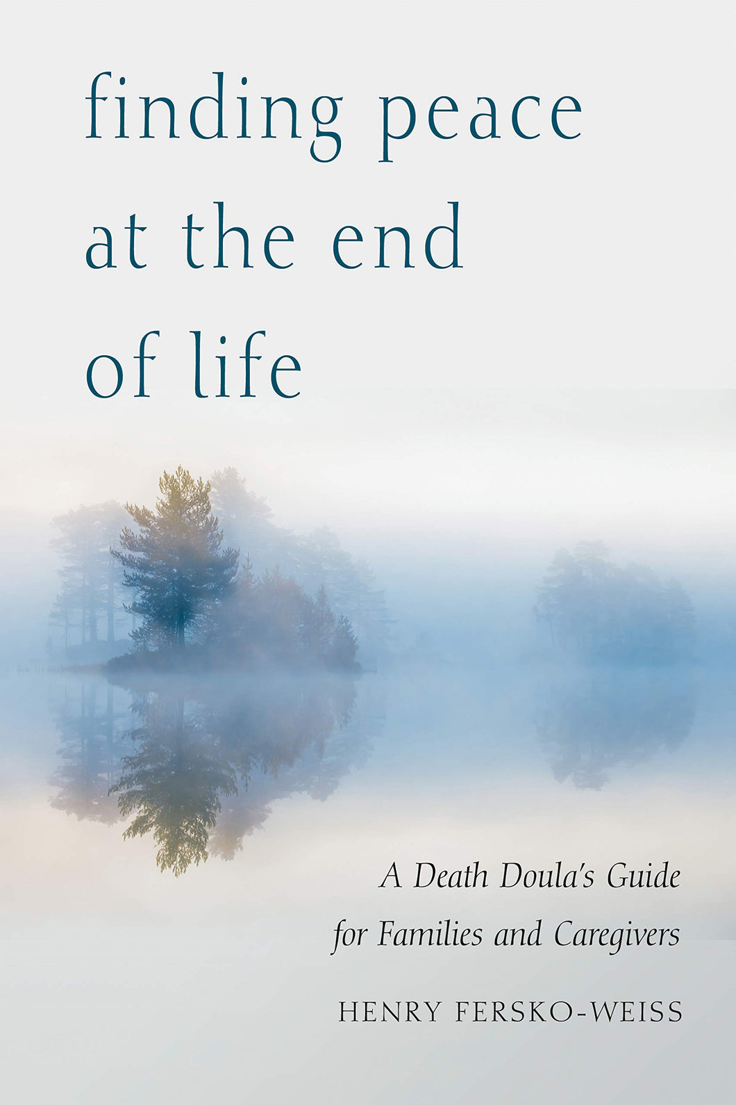 Finding Peace at the End of Life: A Death Doula's Guide for Families and Caregivers