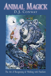 Animal Magick: The Art of Recognizing and Working with Familiars