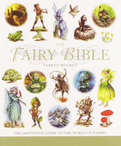 The Fairy Bible: The Definitive Guide to the World of Fairies