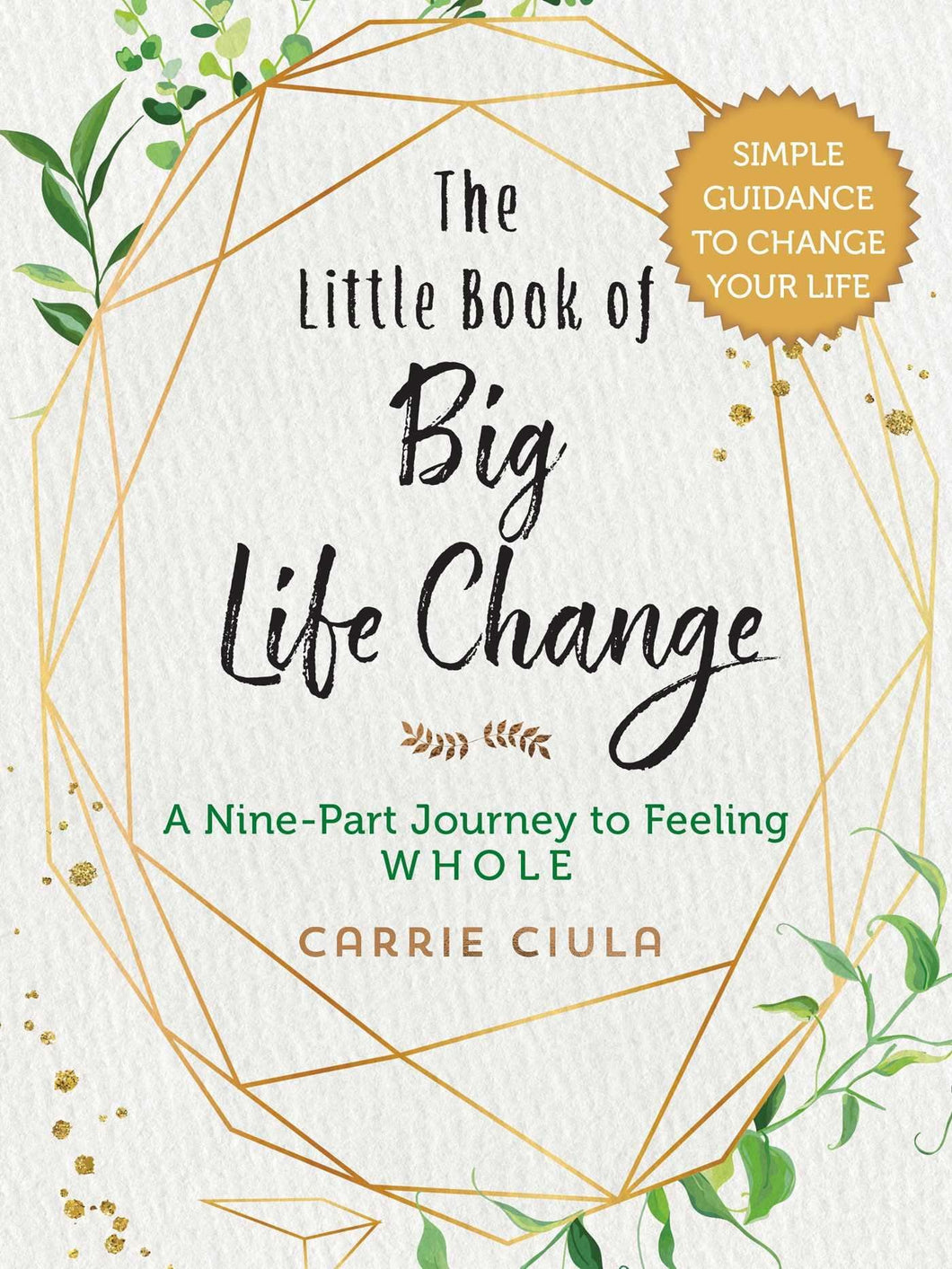 The Little Book of Big Life Change: A Nine-Part Journey to Feeling Whole