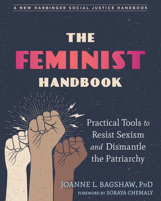 The Feminist Handbook: Practical Tools to Resist Sexism and Dismantle the Patriarchy