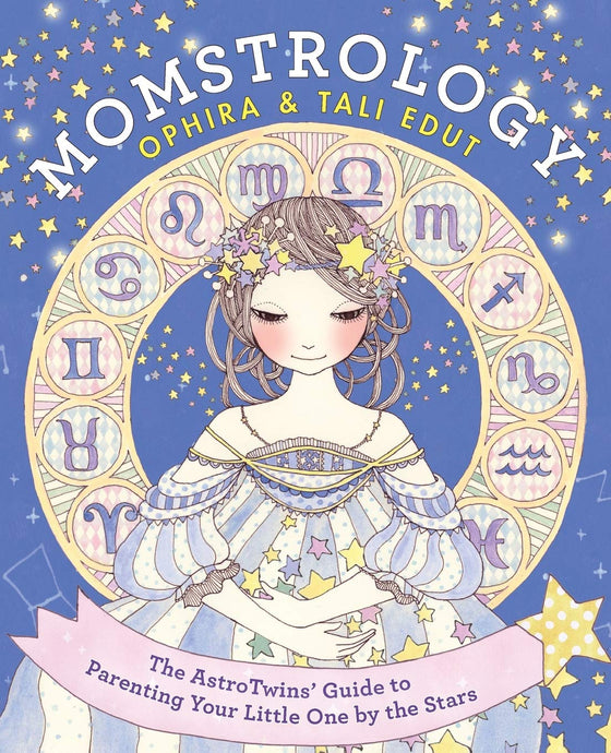 Momstrology: The AstroTwins' Guide to Parenting Your Little One by the Stars