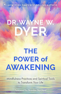 Power of Awakening, The: Mindfulness Practices and Spiritual Tools to Transform Your Life