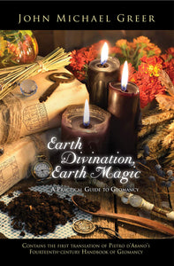 Earth Divination, Earth Magic: A Practical Guide to Geomancy