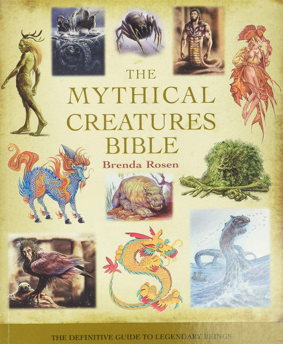 The Mythical Creatures Bible: The Definitive Guide to Legendary Beings