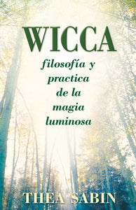 Wicca, filosofía y práctica de la magia luminosa