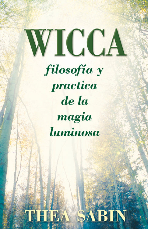 Wicca, filosofía y práctica de la magia luminosa