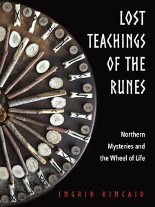 Lost Teachings of the Runes Northern Mysteries and the Wheel of Life